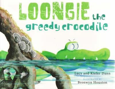 Loongie the Greedy Crocodile 9781921248542