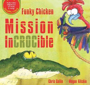 Funky Chicken - Mission InCROCible - Hardcover Musical Picture book 9780994284655