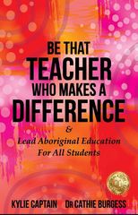 Be That Teacher Who Makes A Difference & Lead Aboriginal Education For All Students